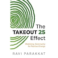 The Takeout 25 Effect: Mobilizing Community for Positive Change The Takeout 25 Effect: Mobilizing Community for Positive Change Paperback Audible Audiobook Kindle Hardcover