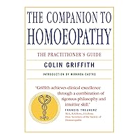 Companion to Homeopathy: The Practitioner's Guide Companion to Homeopathy: The Practitioner's Guide Paperback Hardcover