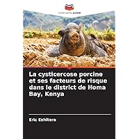 La cysticercose porcine et ses facteurs de risque dans le district de Homa Bay, Kenya (French Edition)
