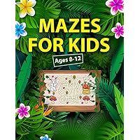 30 Mazes For Kids Age 8-12 A Compilation of Fun and Engaging Maze Activity Book Puzzles For Ages 8,9,10,11,12
