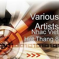 Nhac Viet Hot Thang 8 [Explicit] Nhac Viet Hot Thang 8 [Explicit] MP3 Music