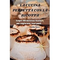 La Cucina Perfetta Con La Ricotta (Italian Edition)