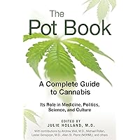The Pot Book: A Complete Guide to Cannabis The Pot Book: A Complete Guide to Cannabis Paperback Kindle