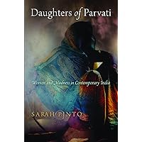 Daughters of Parvati: Women and Madness in Contemporary India (Contemporary Ethnography) Daughters of Parvati: Women and Madness in Contemporary India (Contemporary Ethnography) Kindle Hardcover Paperback