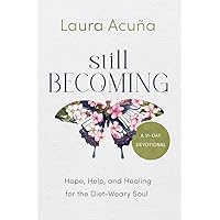Still Becoming: Hope, Help, and Healing for the Diet-Weary Soul