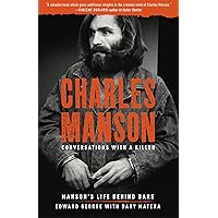 Charles Manson: Conversations with a Killer: Manson's Life Behind Bars (Volume 2) Charles Manson: Conversations with a Killer: Manson's Life Behind Bars (Volume 2) Paperback Kindle