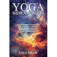Yoga Nidra Scripts: An Introduction to Yoga Nidra with 20 Scripts to Promote Relaxation, Meditation, and Mindfulness Yoga Nidra Scripts: An Introduction to Yoga Nidra with 20 Scripts to Promote Relaxation, Meditation, and Mindfulness Paperback Kindle Audible Audiobook