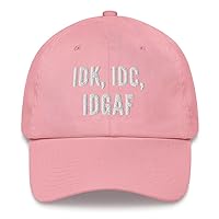 IDK IDC IDGAF Hat (Embroidered Dad Cap) Funny Hat