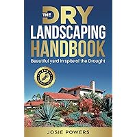 The Dry Landscaping Handbook: Beautiful yard in spite of a drought