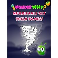 I Wonder Why? How Hurricanes Get Their Names!