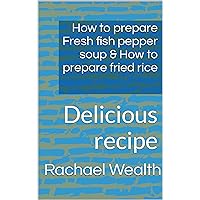 How to prepare Fresh fish pepper soup & How to prepare fried rice: Delicious recipe