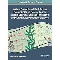 Medical Cannabis and the Effects of Cannabinoids on Fighting Cancer, Multiple Sclerosis, Epilepsy, Parkinson's, and Other Neurodegenerative Diseases ... Treatment, and Care (Amdtc) Book Series) Medical Cannabis and the Effects of Cannabinoids on Fighting Cancer, Multiple Sclerosis, Epilepsy, Parkinson's, and Other Neurodegenerative Diseases ... Treatment, and Care (Amdtc) Book Series) Hardcover