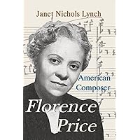 Florence Price: American Composer Florence Price: American Composer Paperback Kindle