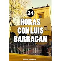 24 horas con Luis Barragán (Spanish Edition) 24 horas con Luis Barragán (Spanish Edition) Kindle