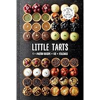 Little Tarts: Unleash your inner pastry chef with this comprehensive cookbook, featuring a wide range of tart recipes for baking enthusiasts Little Tarts: Unleash your inner pastry chef with this comprehensive cookbook, featuring a wide range of tart recipes for baking enthusiasts Hardcover