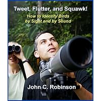 Tweet, Flutter, and Squawk!: How to Identify Birds by Sight and by Sound Tweet, Flutter, and Squawk!: How to Identify Birds by Sight and by Sound Kindle