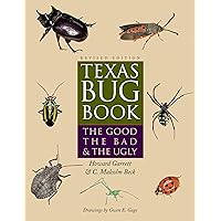 Texas Bug Book: The Good, the Bad, and the Ugly Texas Bug Book: The Good, the Bad, and the Ugly Paperback Hardcover Mass Market Paperback