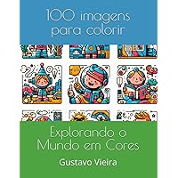 100 imagens para colorir: Explorando o Mundo em Cores (Portuguese Edition)