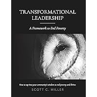 Transformational Leadership: A Framework to End Poverty, How to Tap Your Community’s Wisdom to End Poverty and Thrive Transformational Leadership: A Framework to End Poverty, How to Tap Your Community’s Wisdom to End Poverty and Thrive Kindle Paperback