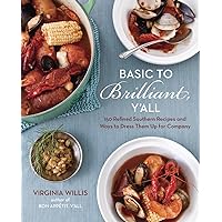 Basic to Brilliant, Y'all: 150 Refined Southern Recipes and Ways to Dress Them Up for Company [A Cookbook] Basic to Brilliant, Y'all: 150 Refined Southern Recipes and Ways to Dress Them Up for Company [A Cookbook] Hardcover