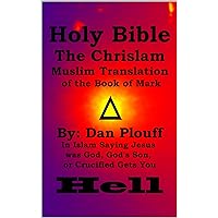 Holy Bible The Chrislam Muslim Translation of the Book of Mark