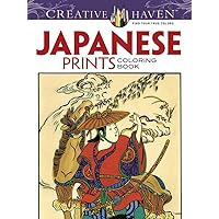 Creative Haven Japanese Prints Coloring Book (Creative Haven Coloring Books) Creative Haven Japanese Prints Coloring Book (Creative Haven Coloring Books) Paperback