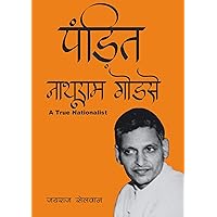 Pandit Nathuram Godse: A True Nationalist (Hindi Edition) Pandit Nathuram Godse: A True Nationalist (Hindi Edition) Kindle