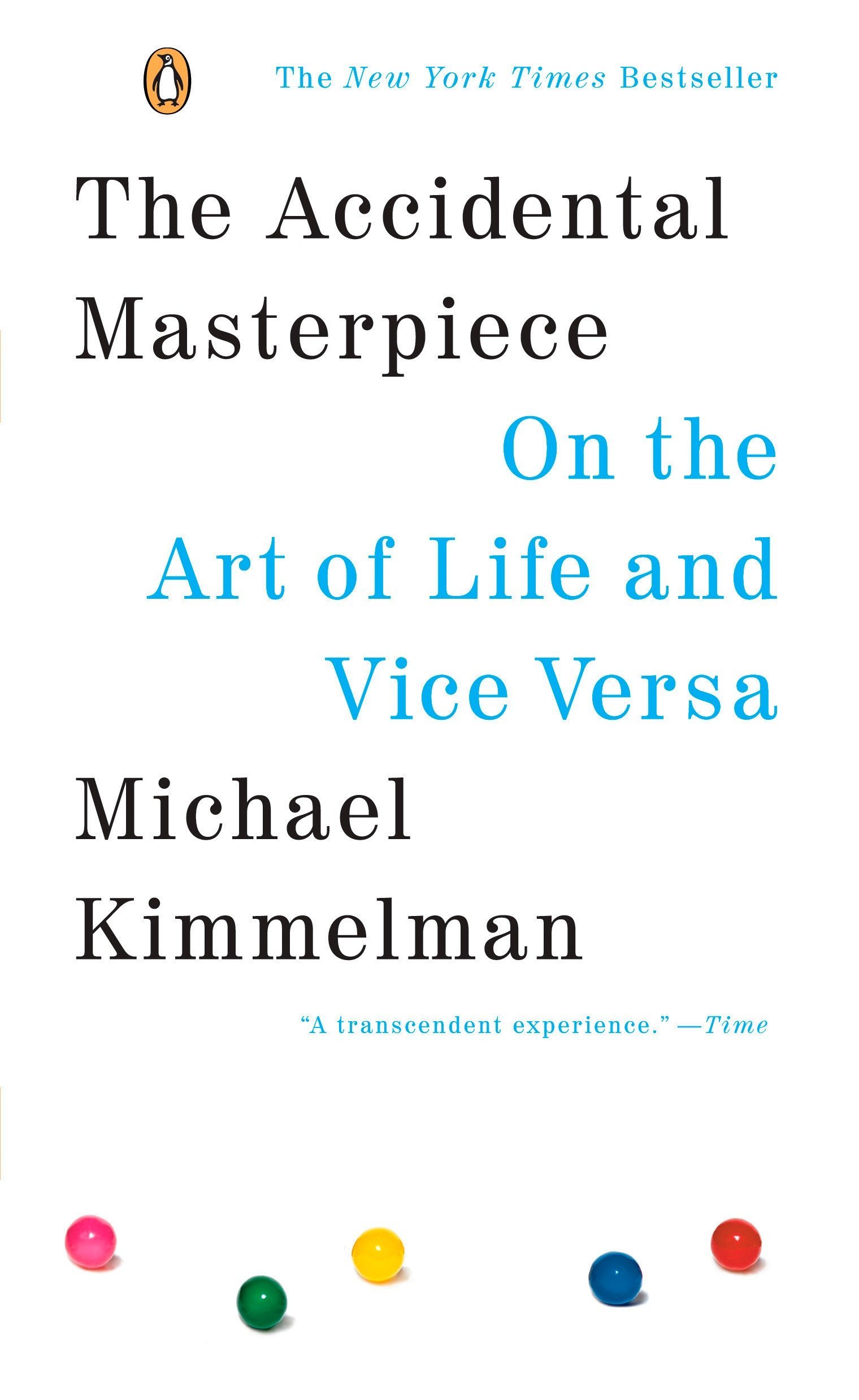 The Accidental Masterpiece: On the Art of Life and Vice Versa