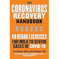 The Coronavirus Recovery Handbook: 19 Rehab Exercises for Mild to Severe Cases of COVID-19 The Coronavirus Recovery Handbook: 19 Rehab Exercises for Mild to Severe Cases of COVID-19 Kindle