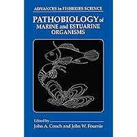 Pathobiology of Marine and Estuarine Organisms (Advances in Fisheries Science) Pathobiology of Marine and Estuarine Organisms (Advances in Fisheries Science) Kindle Hardcover
