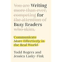 Writing for Busy Readers: Communicate More Effectively in the Real World Writing for Busy Readers: Communicate More Effectively in the Real World Hardcover Kindle Audible Audiobook Paperback