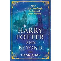 Harry Potter and Beyond: On J. K. Rowling's Fantasies and Other Fictions Harry Potter and Beyond: On J. K. Rowling's Fantasies and Other Fictions Kindle Hardcover Paperback