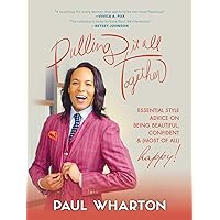 Pulling It All Together: Essential Style Advice on Being Beautiful, Confident & (Most of All) Happy! Pulling It All Together: Essential Style Advice on Being Beautiful, Confident & (Most of All) Happy! Kindle Hardcover