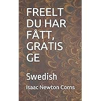 FREELT DU HAR FÅTT, GRATIS GE: Swedish (Swedish Edition) FREELT DU HAR FÅTT, GRATIS GE: Swedish (Swedish Edition) Paperback Kindle