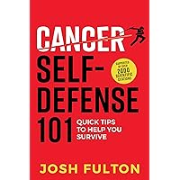 Cancer Self-Defense 101: Quick Tips to Help You Survive