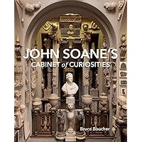 John Soane's Cabinet of Curiosities: Reflections on an Architect and His Collection John Soane's Cabinet of Curiosities: Reflections on an Architect and His Collection Hardcover