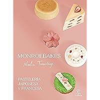 Monroebakes. Pastelería japonesa y francesa (GASTRONOMIA) (Spanish Edition) Monroebakes. Pastelería japonesa y francesa (GASTRONOMIA) (Spanish Edition) Kindle Hardcover