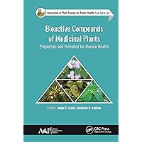 Bioactive Compounds of Medicinal Plants: Properties and Potential for Human Health Bioactive Compounds of Medicinal Plants: Properties and Potential for Human Health Kindle Hardcover Paperback