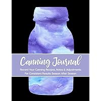 Canning Journal: Record Your Canning Recipes, Notes & Adjustments for Consistent Canning Results Season After Season - Purple & Black Canning Jar Cover Design