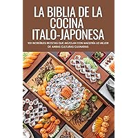 La Biblia de la Cocina Italo-Japonesa (Spanish Edition) La Biblia de la Cocina Italo-Japonesa (Spanish Edition) Paperback