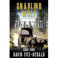 Snarling Wolf: A Pioneer Western Adventure (Ghosts Along the Oregon Trail Book 4) Snarling Wolf: A Pioneer Western Adventure (Ghosts Along the Oregon Trail Book 4) Kindle Paperback