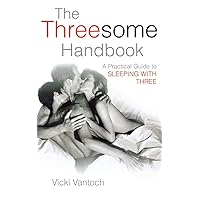 The Threesome Handbook: A Practical Guide to SLEEPING WITH THREE The Threesome Handbook: A Practical Guide to SLEEPING WITH THREE Paperback