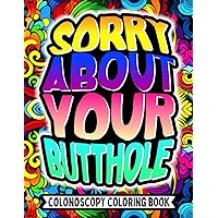 Colonoscopy Surgery Recovery Coloring Book: Funny Post Colonoscopy Get Well Soon Gift Idea for Patients Colonoscopy Surgery Recovery Coloring Book: Funny Post Colonoscopy Get Well Soon Gift Idea for Patients Paperback
