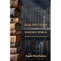 Legal Education in the Western World: A Cultural and Comparative History Legal Education in the Western World: A Cultural and Comparative History Paperback Kindle Hardcover
