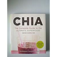 Chia: The Complete Guide to the Ultimate Superfood (Superfoods for Life) Chia: The Complete Guide to the Ultimate Superfood (Superfoods for Life) Paperback Kindle