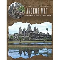 Angkor Wat A Temple Complex In Cambodia Photography Coffee Table Book: Cool Pictures That Create An Idea For You About The Largest Religious Monument ... Hiking,Tourism and Photos Browsing Lovers