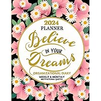 2024 Planner - Believe In Your Dreams: Organizational Diary, Weekly & Monthly, Motivational Quotes