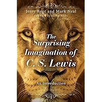 The Surprising Imagination of C. S. Lewis: An Introduction The Surprising Imagination of C. S. Lewis: An Introduction Paperback Kindle
