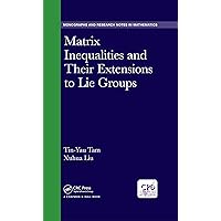 Matrix Inequalities and Their Extensions to Lie Groups (Chapman & Hall/CRC Monographs and Research Notes in Mathematics) Matrix Inequalities and Their Extensions to Lie Groups (Chapman & Hall/CRC Monographs and Research Notes in Mathematics) Kindle Hardcover