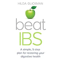 Beat IBS: A simple, five-step plan for restoring your digestive health Beat IBS: A simple, five-step plan for restoring your digestive health Kindle Paperback